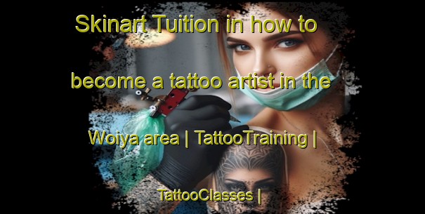 Skinart Tuition in how to become a tattoo artist in the Woiya area | TattooTraining | TattooClasses | SkinartTraining-Papua New Guinea